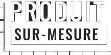 produit sur mesure